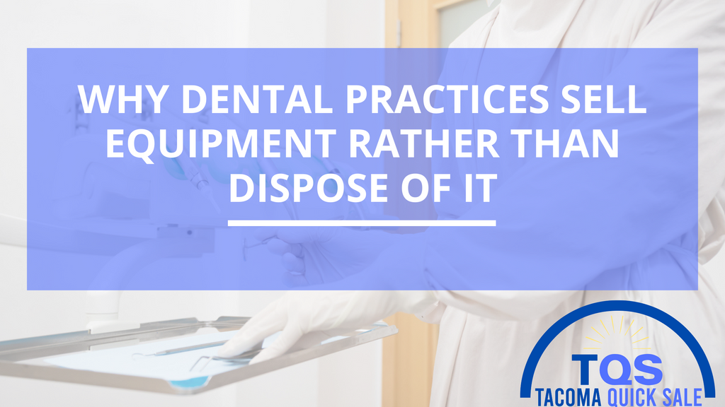 6 Reasons Why Dental Practices Sell Equipment Rather Than Dispose of It